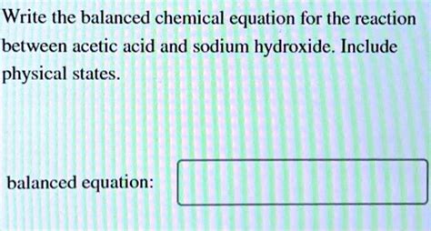 sodium hydroxide and acetic acid|What is the balanced equation for the reaction between acetic acid and.